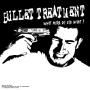 Image: Bullet Treatment - What More Do You Want?