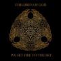 Image: Children Of God - We Set Fire To The Sky