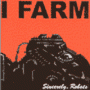 Image: I Farm - Sincerely, Robots