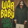 Image: War Baby - Jesus Horse