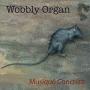 Image: Wobbly Organ - Musique Concrete
