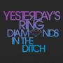 Image: Yesterday's Ring - Diamonds In The Ditch